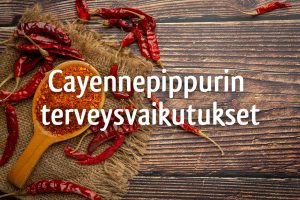 Cayennepippurin terveisvaikutukset